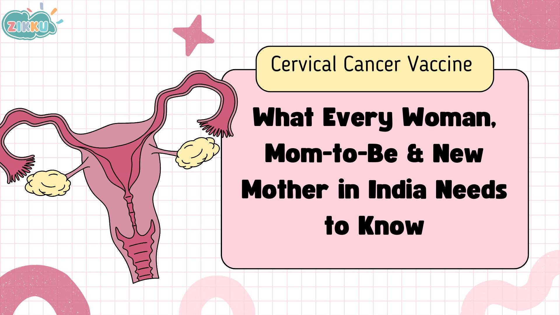 Cervical Cancer Vaccine: What Every Woman, Mom-to-Be & New Mother in India Needs to Know